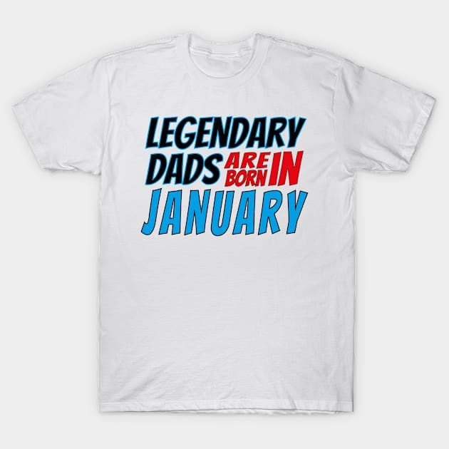 Legendary Dads Are Born In January T-Shirt by V-shirt